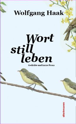 Wolfgang Haak: Wort/still/leben